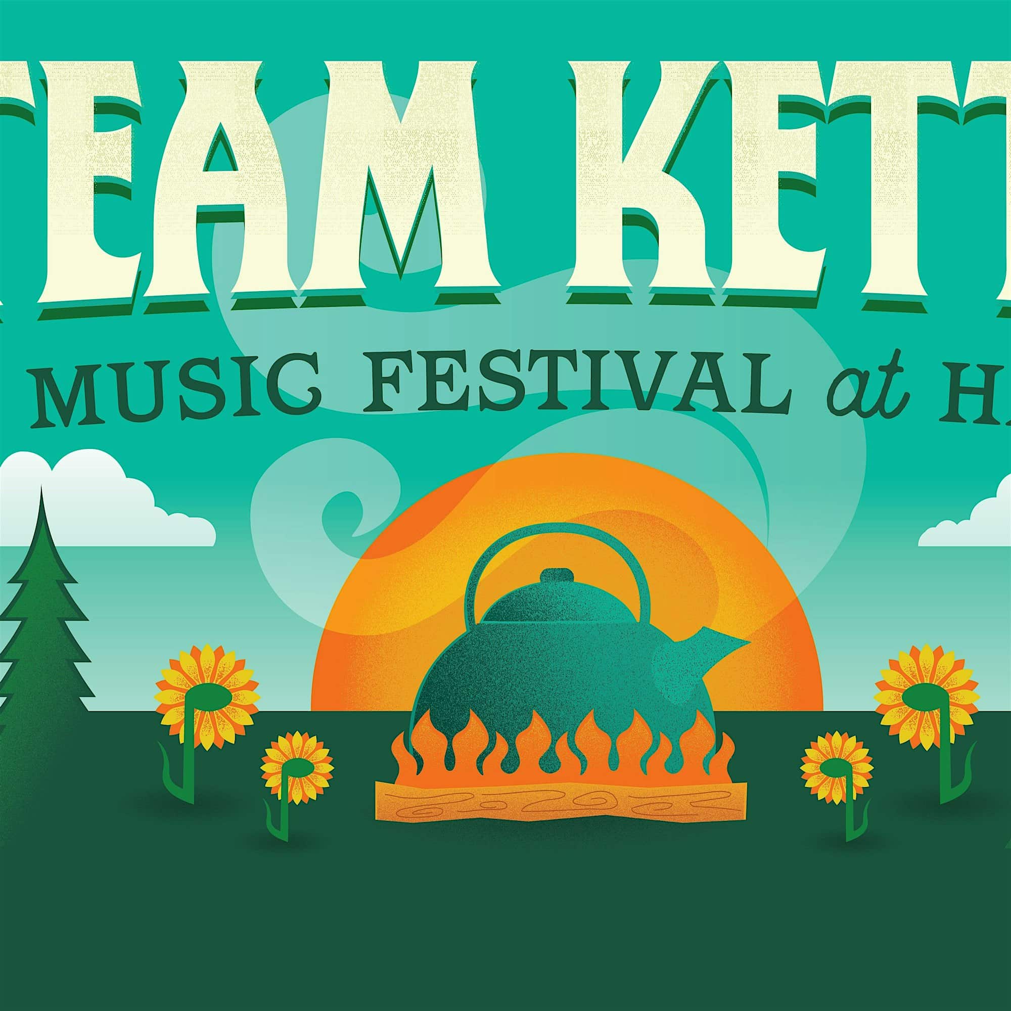 Illustration of a music festival poster with a kettle on fire in front of a stylized sunset, surrounded by trees and sunflowers. Text reads: "Team Kettle Music Festival at H".